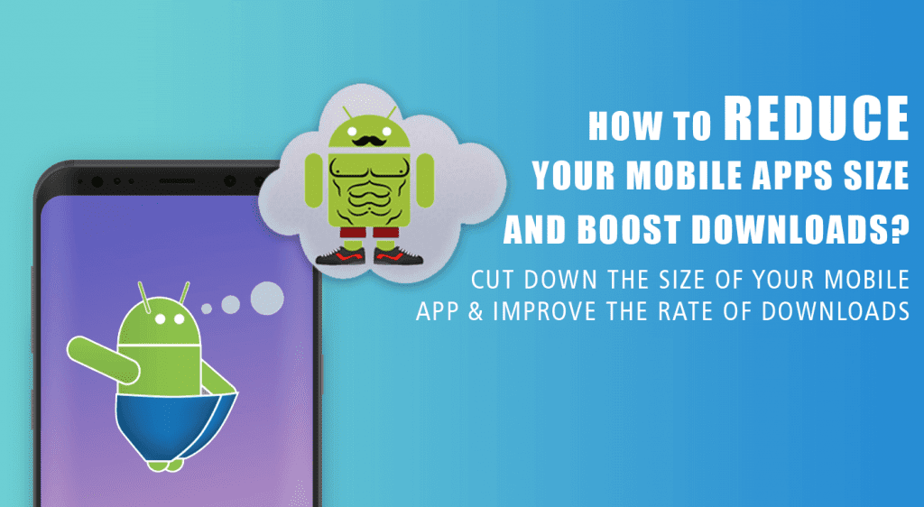 How to Reduce Your Mobile App’s Size and Boost Downloads