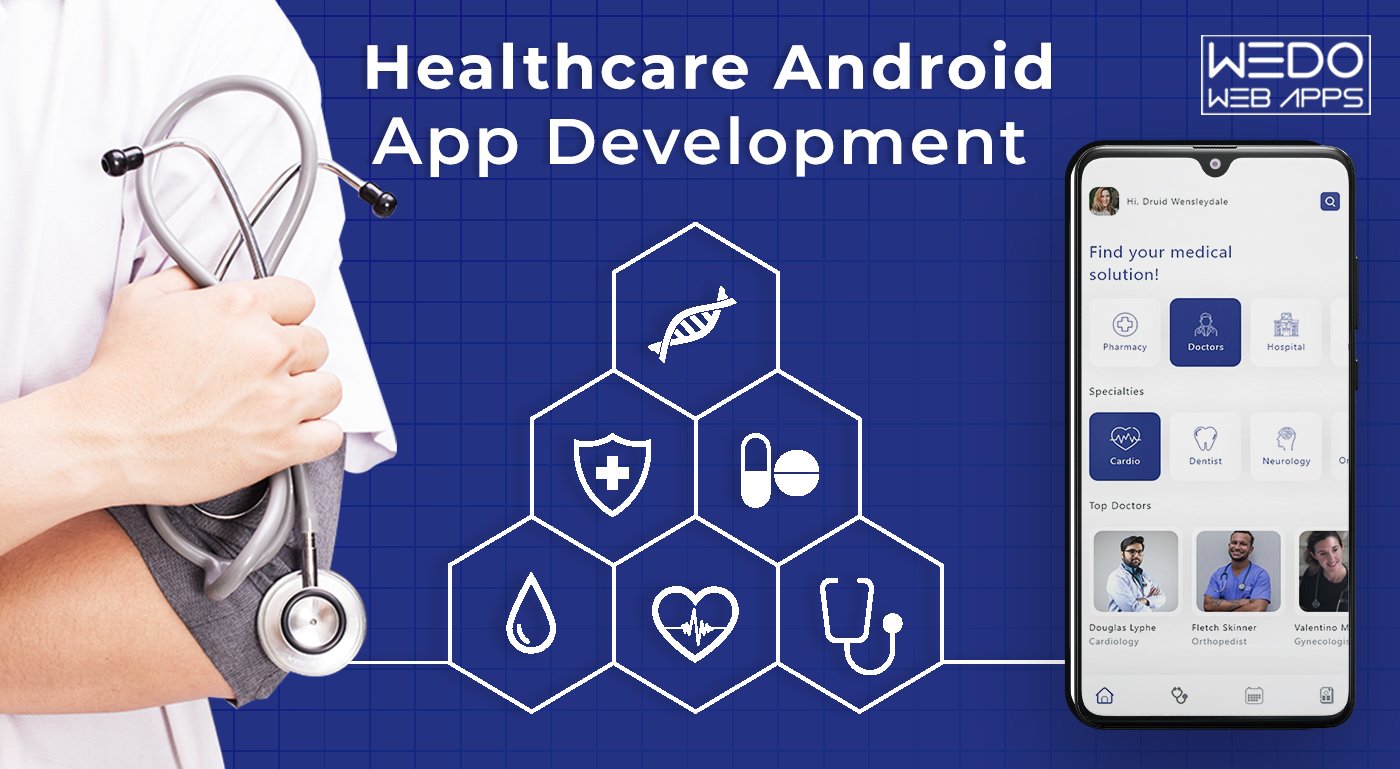  Healthcare Android App Development: Enhancing Access to Quality Healthcare